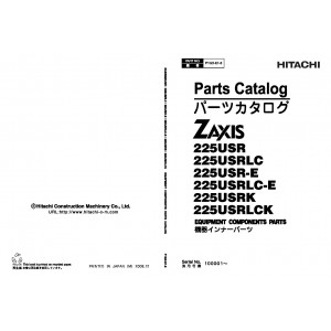 Hitachi Zaxis 225USR, Zaxis 225USRLC, Zaxis 225USR-E, Zaxis 225USRLC-E, Zaxis 225USRK and Zaxis 225USRLCK Crawler Excavator set of Parts Catalogs